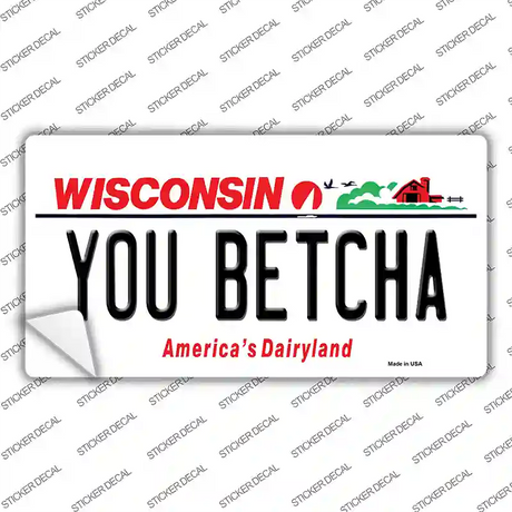 You Betcha Wisconsin Novelty Sticker Decal