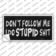 Dont Follow Me Stupid Novelty Sticker Decal