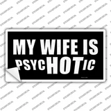 Hot Psychotic Wife Novelty Sticker Decal