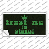Trust Me Stoned Novelty Sticker Decal