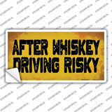 After Whiskey Driving Risky Novelty Sticker Decal