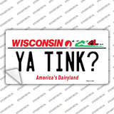 Ya Tink Wisconsin Novelty Sticker Decal