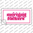 Morning F-ckers Novelty Sticker Decal LP-14490s