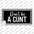Dont be a C-nt Novelty Sticker Decal LP-14492s