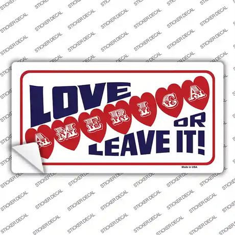 Love America Or Leave It Novelty Sticker Decal