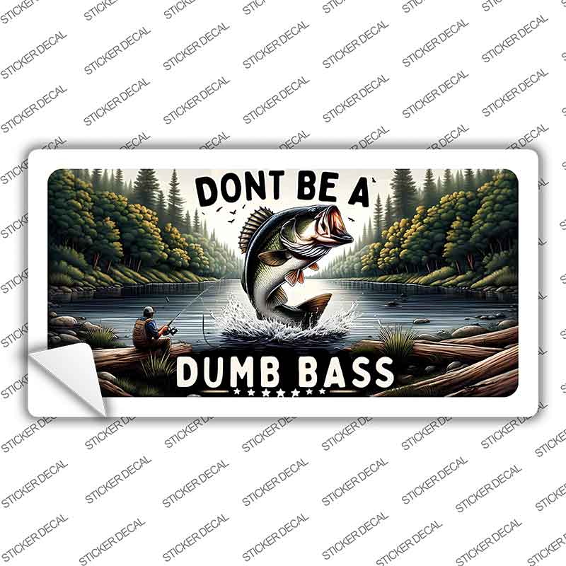Dont Be a Dumb Bass Novelty Sticker Decal LP-14513s