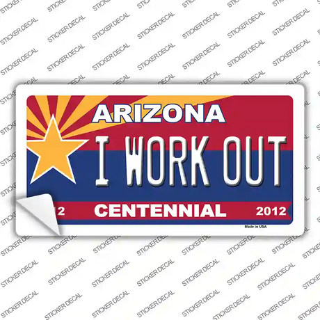 Arizona Centennial I Work Out Novelty Sticker Decal