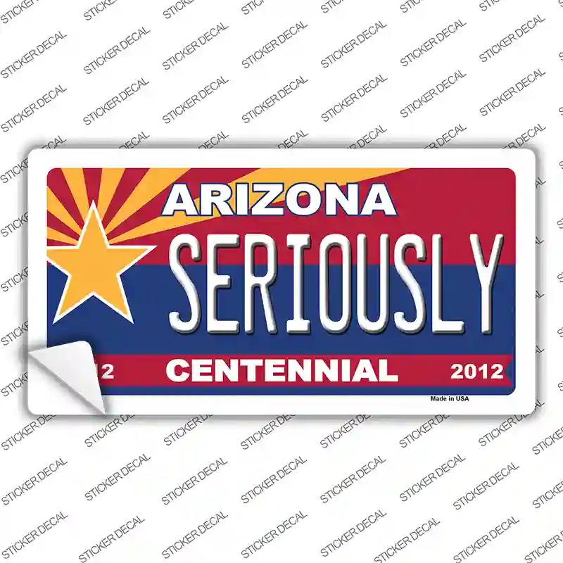 Arizona Centennial Seriously Novelty Sticker Decal