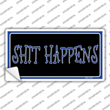 Shit Happens Novelty Sticker Decal