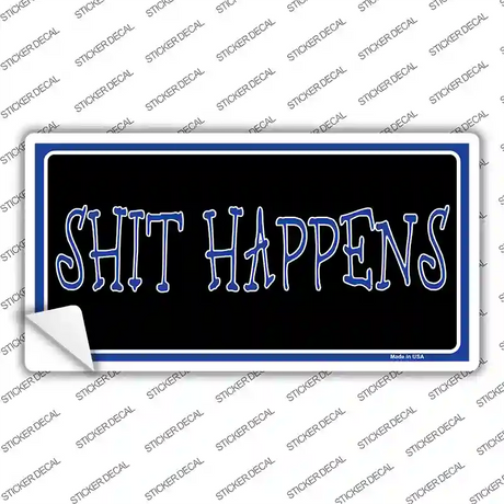 Shit Happens Novelty Sticker Decal