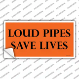 Loud Pipes Save Lives Novelty Sticker Decal