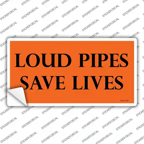 Loud Pipes Save Lives Novelty Sticker Decal