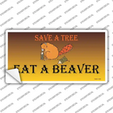 Save A Tree Eat a Beaver Novelty Sticker Decal