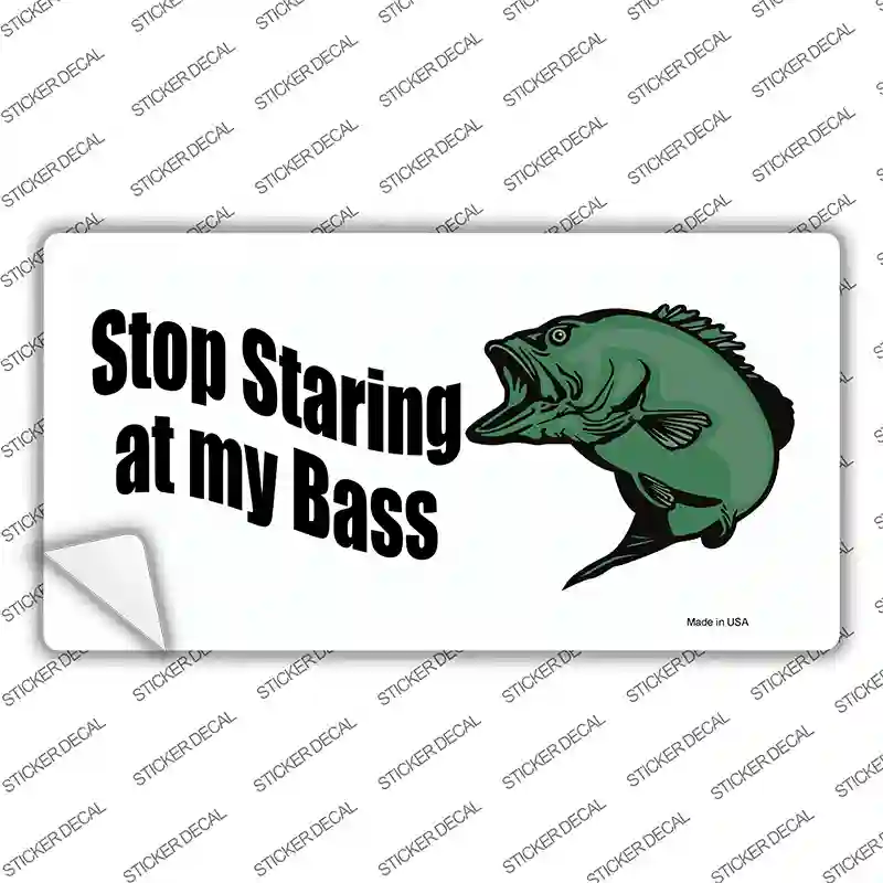 Stop Staring At My Bass Novelty Sticker Decal