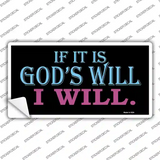 If Its Gods Will Novelty Sticker Decal