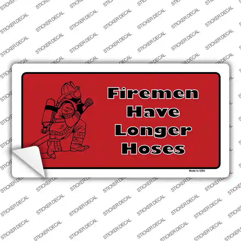 Fireman Have Longer Hoses Novelty Sticker Decal