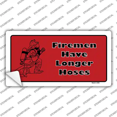 Fireman Have Longer Hoses Novelty Sticker Decal