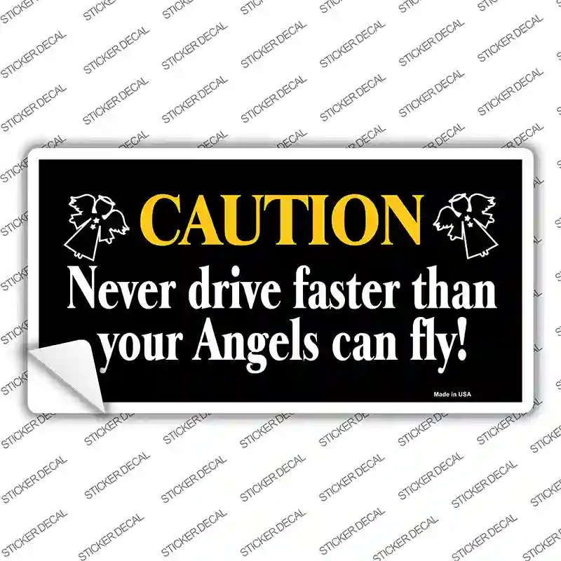 Never Drive Faster Than Angels Fly Novelty Sticker Decal