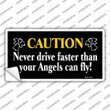 Never Drive Faster Than Angels Fly Novelty Sticker Decal