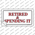 Retired And Spending It Novelty Sticker Decal