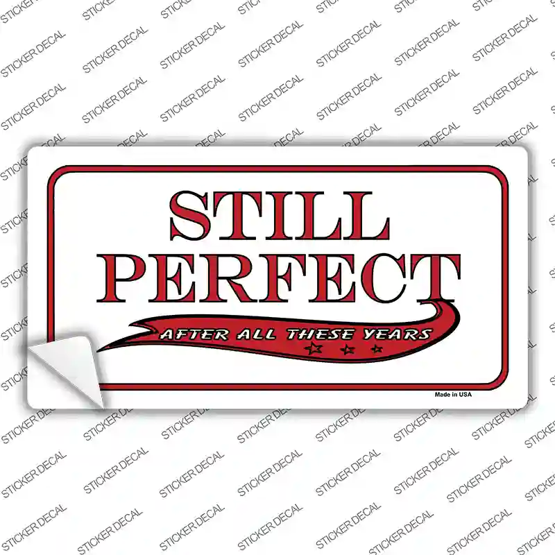 Still Perfect Novelty Sticker Decal