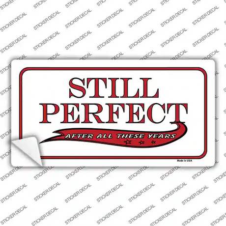 Still Perfect Novelty Sticker Decal