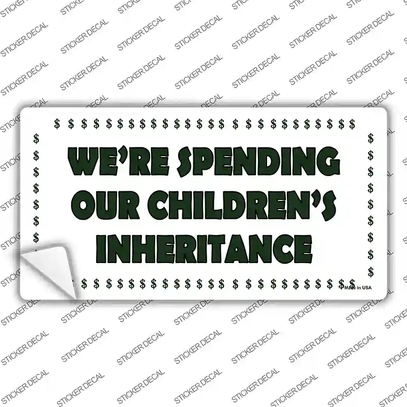Spending Inheritance Novelty Sticker Decal