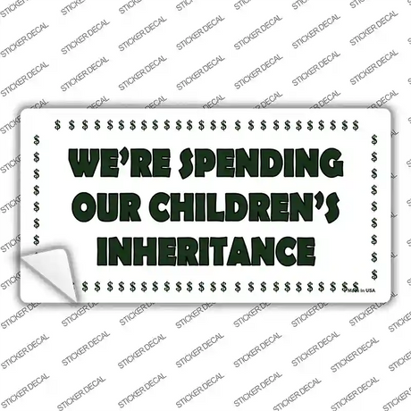 Spending Inheritance Novelty Sticker Decal