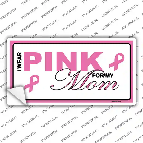 Pink For My Mom Novelty Sticker Decal