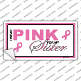 Pink For My Sister Novelty Sticker Decal