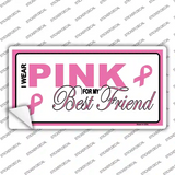 Pink For My Best Friend Novelty Sticker Decal