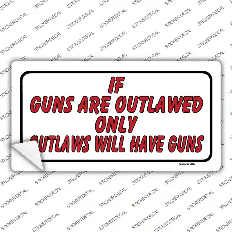 If Guns Are Outlawed Novelty Sticker Decal