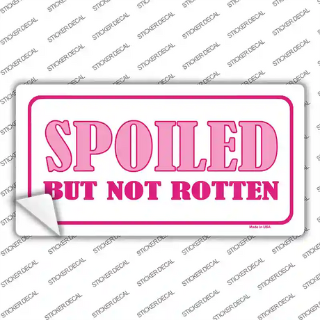 Spoiled But Not Rotten Novelty Sticker Decal