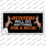 Hunters Will Do Anything Novelty Sticker Decal