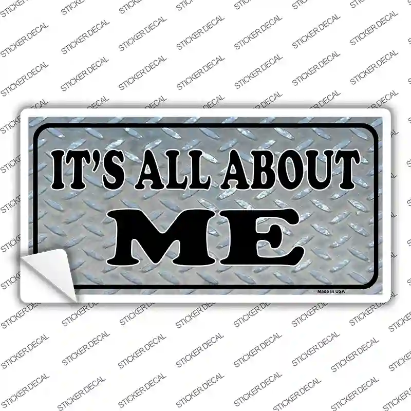 Its All About Me Novelty Sticker Decal