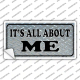 Its All About Me Novelty Sticker Decal