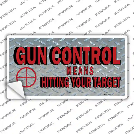 Gun Control Hit Your Target Novelty Sticker Decal