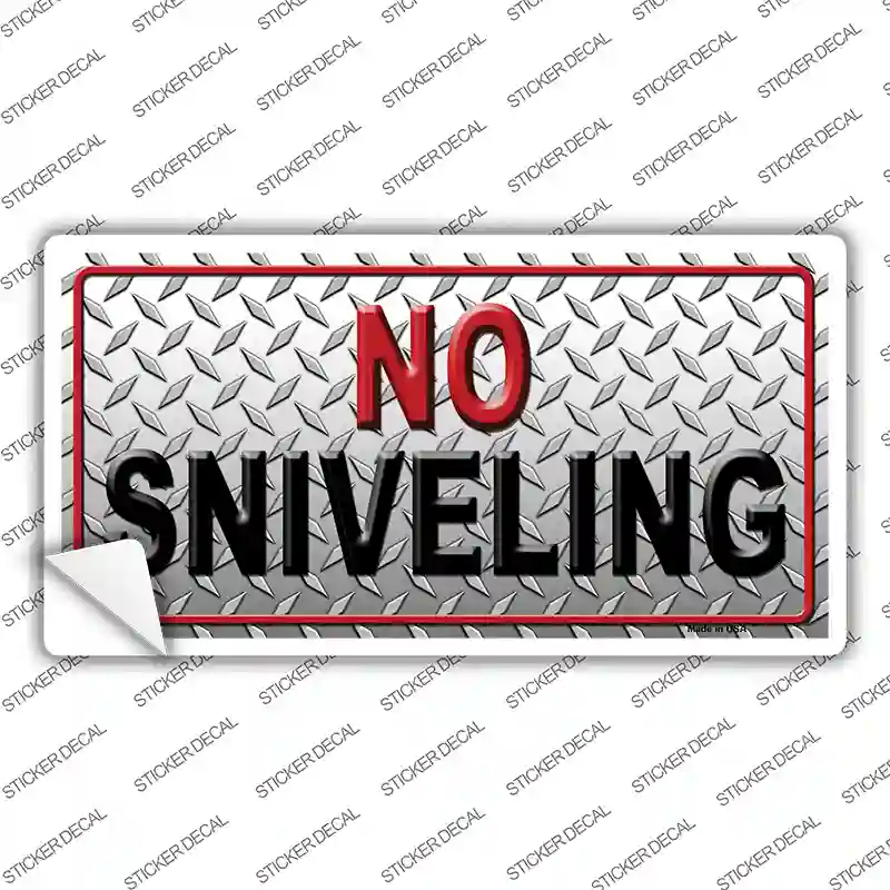 No Sniveling Novelty Sticker Decal