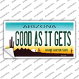 Good As It Gets Arizona Novelty Sticker Decal