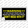 Dont Mess With This Truck Novelty Sticker Decal