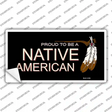 Proud To Be A Native American Novelty Sticker Decal
