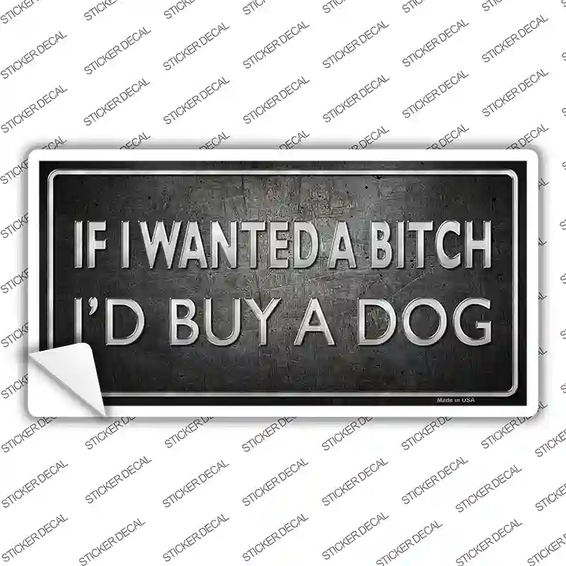 I Would Buy A Dog Novelty Sticker Decal