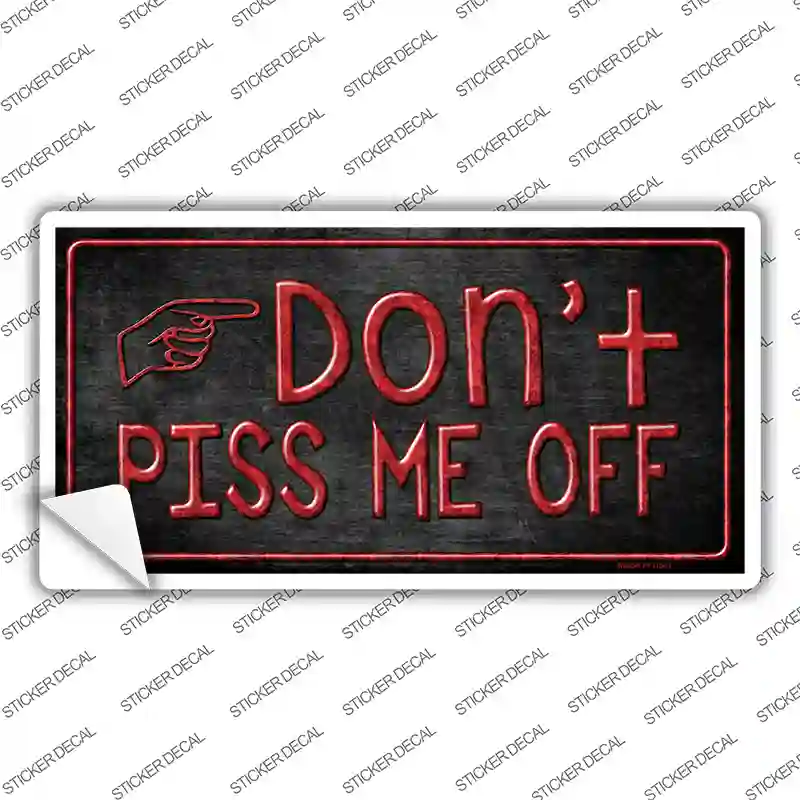 Dont Piss Me Off Novelty Sticker Decal