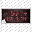 Dont Piss Me Off Novelty Sticker Decal
