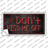 Dont Piss Me Off Novelty Sticker Decal