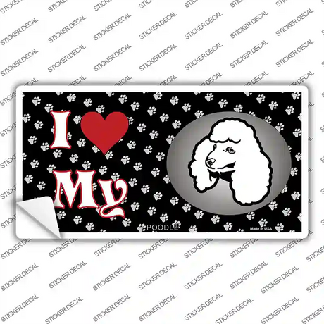 I Love My Poodle Novelty Sticker Decal