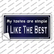 My Tastes Are Simple Novelty Sticker Decal