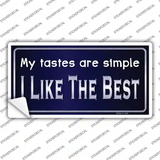 My Tastes Are Simple Novelty Sticker Decal