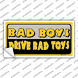 Bad Boys Drive Bad Toys Novelty Sticker Decal