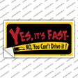 Yes Its Fast Novelty Sticker Decal